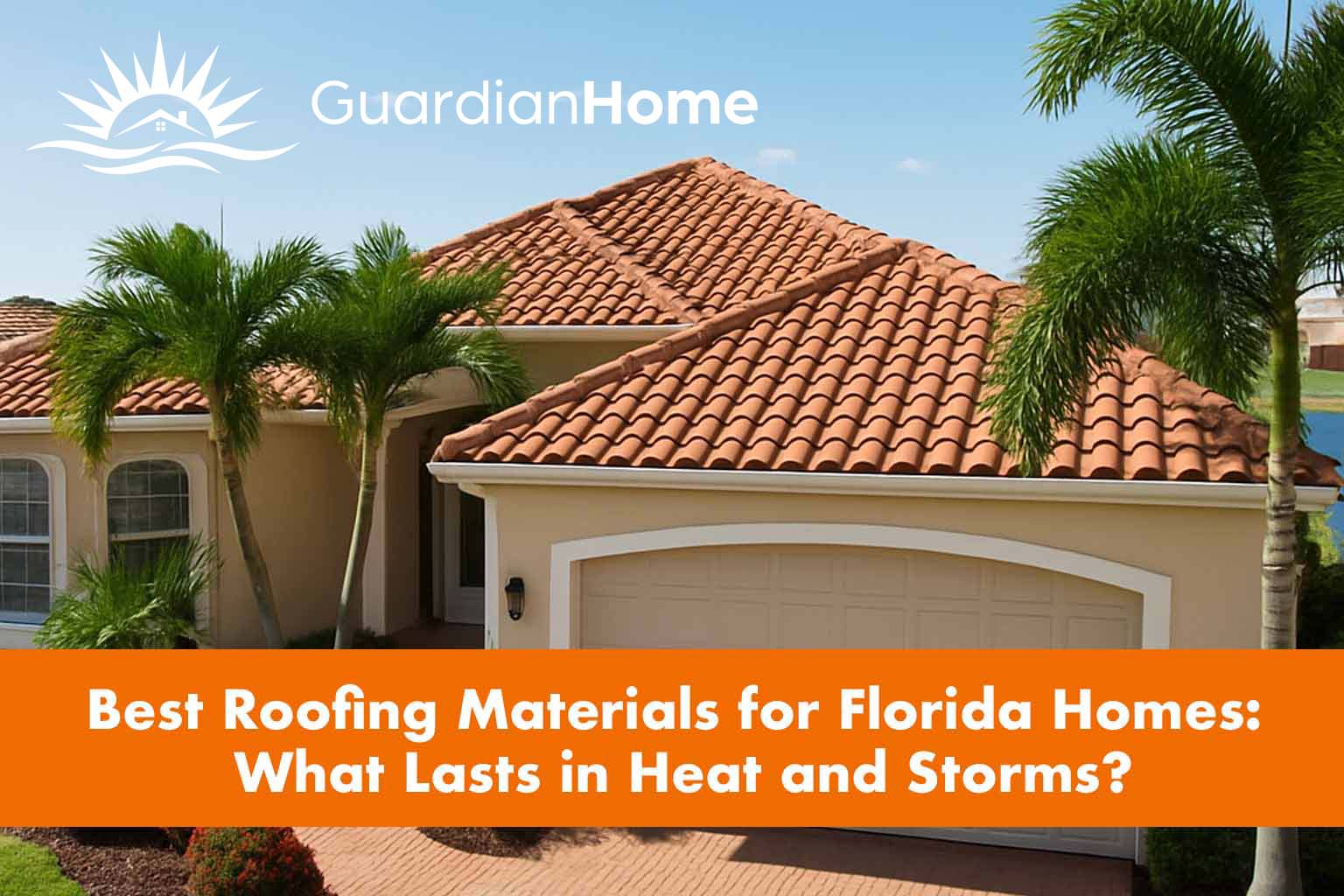 roofing materials florida homes heat and storms guardian home
